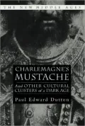 Charlemagne's Mustache: And Other Cultural Clusters of a Dark Age