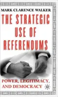 Strategic Use of Referendums: Power, Legitimacy, and Democracy