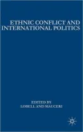 Ethnic Conflict and International Politics: Explaining Diffusion and Escalation