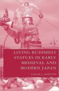 Living Buddhist Statues In Early Medieval And Modern Japan