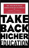Take Back Higher Education: Race, Youth, and the Crisis of Democracy in the Post-Civil Rights Era