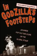 In Godzilla's Footsteps: Japanese Pop Culture Icons on the Global Stage
