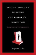 African American Servitude and Historical Imaginings: Retrospective Fiction and Representation