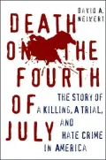 Death on the Fourth of July: A Hate Crime, a Killing, and a Trial in Small-Town America