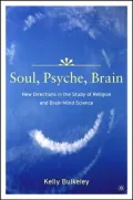 Soul, Psyche, Brain New Directions in the Study of Religion and Brain - Mind Science