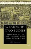 The Laborer's Two Bodies: Labor and the Work of the Text in Medieval Britain, 1350-1500 (New Middle Ages Series)