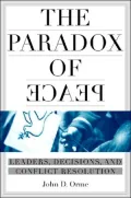 Paradox of Peace: Leaders, Decisions, and Conflict Resolution