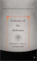 Cultures of the Abdomen: Diet, Digestion, and Fat in the Modern World