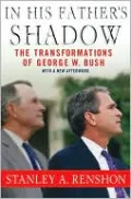 In His Father's Shadow: The Transformations of George W. Bush