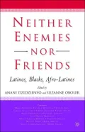 Neither Enemies nor Friends: Latinos, Blacks, Afro-Latinos