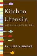Kitchen Utensils: Names, Origins, and Definitions Through the Ages