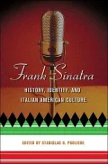Frank Sinatra History, Identity, and Italian American Culture