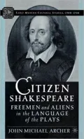 Citizen Shakespeare: Freemen and Aliens in the Language of the Plays (Early Modern Cultural Studies Series)