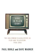 Hide in Plain Sight: The Hollywood Blacklistees in Film and Television, 1950-2002