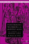 Performing Women in the Middle Ages : Sex, Gender, and the Iberian Lyric