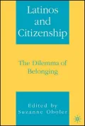 Latinos and Citizenship: The Dilemma of Belonging