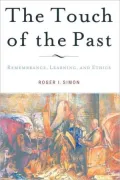 Touch of the Past: Remembrance, Learning, and Ethics