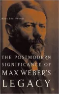 Postmodern Significance of Max Weber's Legacy