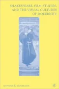 Shakespeare, Film Studies, And The Visual Cultures Of Modernity