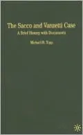 Sacco and Vanzetti Case: A Brief History with Documents (Bedford Series in History and Culture 0