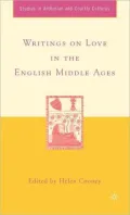 Writings on Love in the English Middle Ages (Studies in Arthurian and Courtly Cultures Series)