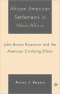 African American Settlements in West Africa: John Brown Russwurm and the American Civilizing Efforts
