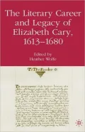 The Literary Career And Legacy Of Elizabeth Cary, 1613-1680