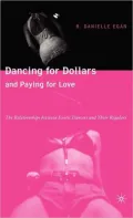 Dancing for Dollars and Paying for Love : The Relationships Between Exotic Dancers and Their Regulars