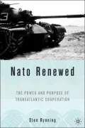 NATO Renewed: The Power and Purpose of Transatlantic Cooperation