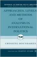 Approaches, Levels, and Methods of Analysis in International Politics: Crossing Boundaries