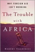 The Trouble with Africa: Why Foreign Aid Isn't Working