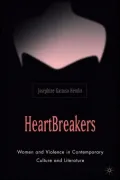 Heartbreakers: Women and Violence in Contemporary Culture and Literature