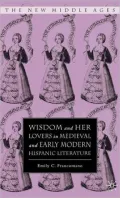 Wisdom and Her Lovers in Medieval and Early Modern Hispanic Literature