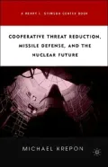 Cooperative Threat Reduction, Missile Defense, And The Nuclear Future