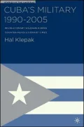 Cuba's Military after 1991: Revolutionary Soldiers during Counter-Revolutionary Times (Studies of the Americas Series)