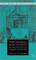 Drama of Masculinity and Medieval English Guild Culture