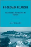 US-Grenada Relations: Revolution and Intervention in the Backyard