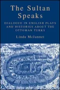 Sultan Speaks: Dialogue in English Plays and Histories about the Ottoman Turks