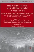 Child in the World/The World in the Child: Education and the Configuration of a Universal, Modern, and Globalized Childhood
