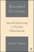 Bounded Divinities : Sacred Discourses in Pluralist Democracies