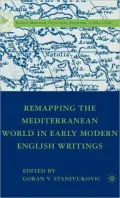 Remapping the Mediterranean World in Early Modern English Writings