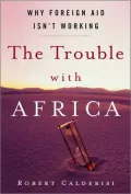 Trouble with Africa: Why Foreign Aid Isn't Working