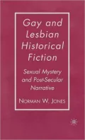 Gay and Lesbian Historical Fiction: Sexual Mystery and Post-Secular Narrative