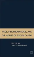 Race, Neighborhoods and the Misuse of Social Capital