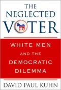 Neglected Voter: White Men and the Democratic Dilemma