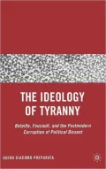 Ideology of Tyranny: Bataille, Foucault, and the Postmodern Corruption of Political Dissent