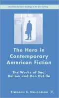 Hero in Contemporary American Fiction: The Works of Saul Bellow and Don Delillo
