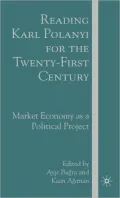 Reading Karl Polanyi for the Twenty-First Century: Market Economy as a Political Project