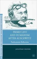Primo Levi and Humanism after Auschwitz: Posthumanist Reflections