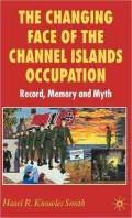 Changing Face of the Channel Islands Occupation: Record, Memory and Myth